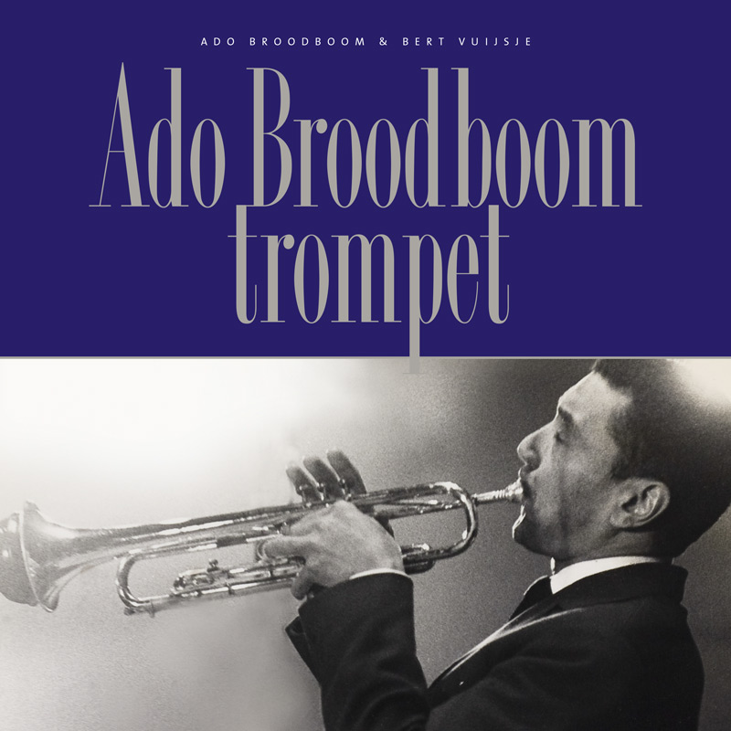Ado Broodboom trompet  door Bert Vuijsje en Ado Broodboom